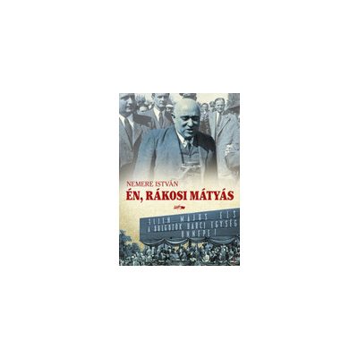 ÉN, RÁKOSI MÁTYÁS