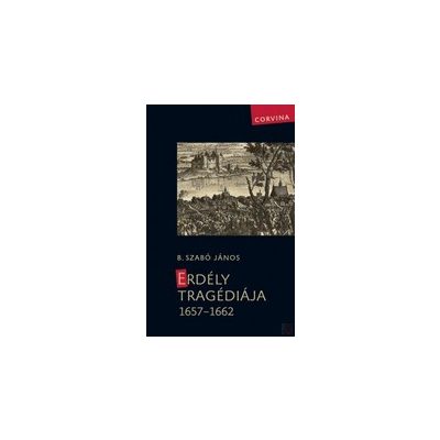 ERDÉLY TRAGÉDIÁJA 1657-1662