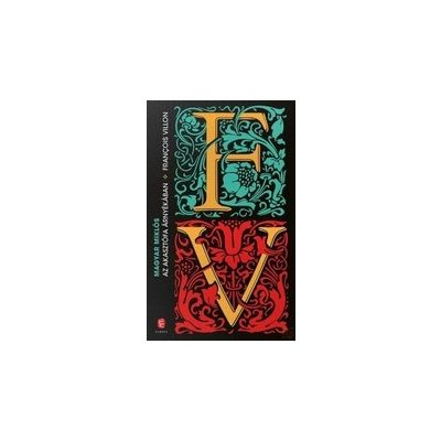 AZ AKASZTÓFA ÁRNYÉKÁBAN - FRANCOIS VILLON