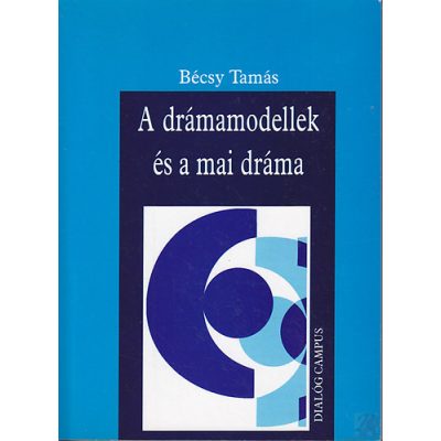 A DRÁMAMODELLEK ÉS A MAI DRÁMA