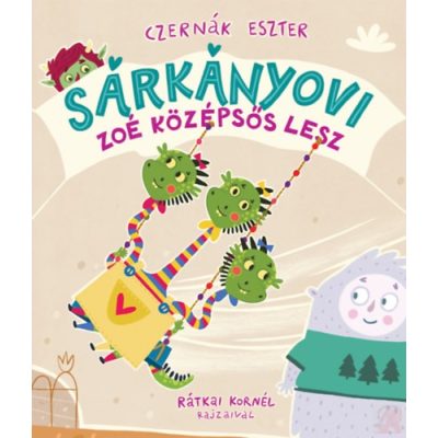 SÁRKÁNYOVI - ZOÉ KÖZÉPSŐS LESZ 