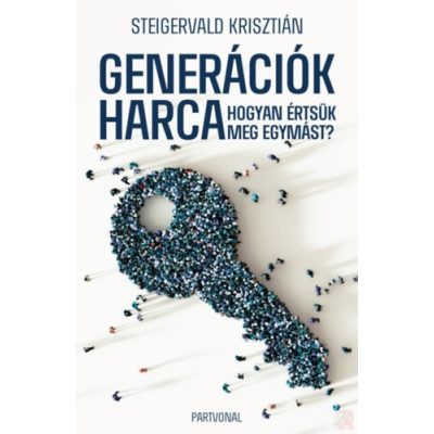 GENERÁCIÓK HARCA - HOGYAN ÉRTSÜK MEG EGYMÁST? 