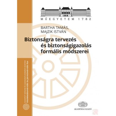 BIZTONSÁGRA TERVEZÉS ÉS BIZTONSÁGIGAZOLÁS FORMÁLIS MÓDSZEREI