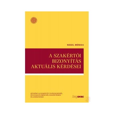 A SZAKÉRTŐI BIZONYÍTÁS AKTUÁLIS KÉRDÉSEI