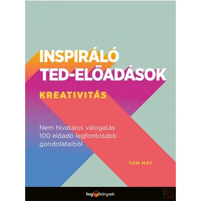INSPIRÁLÓ TED-ELŐADÁSOK: KREATIVITÁS