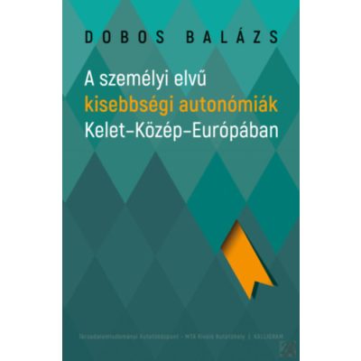 A SZEMÉLYI ELVŰ KISEBBSÉGI AUTONÓMIÁK KELET-KÖZÉP-EURÓPÁBAN