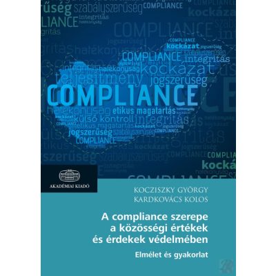 A COMPLIANCE SZEREPE A KÖZÖSSÉGI ÉRTÉKEK ÉS ÉRDEKEK VÉDELMÉBEN