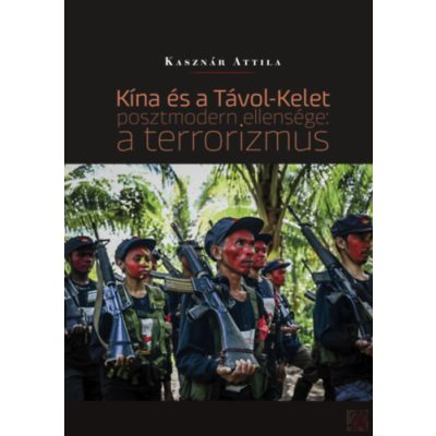 KÍNA ÉS A TÁVOL-KELET POSZTMODERN ELLENSÉGE: A TERRORIZMUS