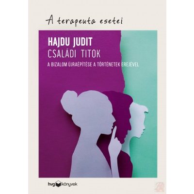 CSALÁDI TITOK - A BIZALOM ÚJRAÉPÍTÉSE A TÖRTÉNETEK EREJÉVEL