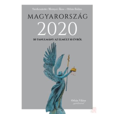 MAGYARORSZÁG 2020 - 50 TANULMÁNY AZ ELMÚLT 10 ÉVRŐL