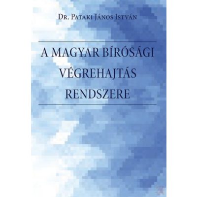 A MAGYAR BÍRÓSÁGI VÉGREHAJTÁS RENDSZERE