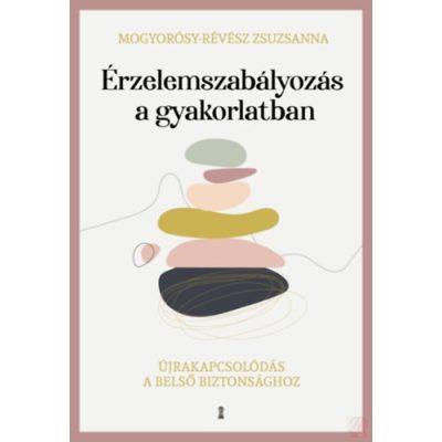 ÉRZELEMSZABÁLYOZÁS A GYAKORLATBAN 