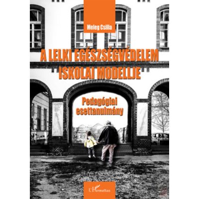 A LELKI EGÉSZSÉGVÉDELEM ISKOLAI MODELLJE