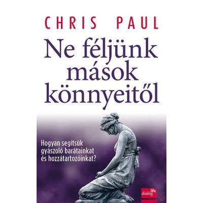 NE FÉLJÜNK MÁSOK KÖNNYEITŐL 