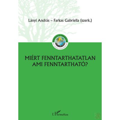 MIÉRT FENNTARTHATATLAN, AMI FENNTARTHATÓ?