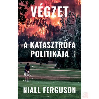 VÉGZET - A KATASZTRÓFA POLITIKÁJA