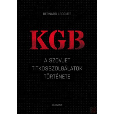 KGB - A SZOVJET TITKOSSZOLGÁLATOK TÖRTÉNETE