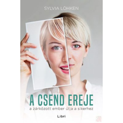 A CSEND EREJE - A ZÁRKÓZOTT EMBER ÚTJA A SIKERHEZ