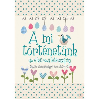 A MI TÖRTÉNETÜNK AZ ELSŐ SZÜLETÉSNAPIG