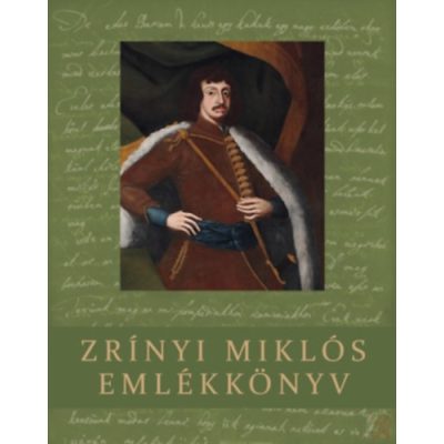ZRÍNYI MIKLÓS EMLÉKKÖNYV - elfogyott
