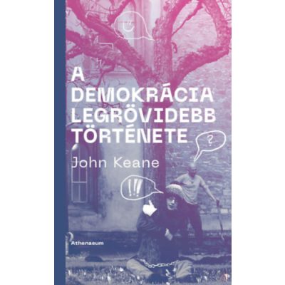 A DEMOKRÁCIA LEGRÖVIDEBB TÖRTÉNETE