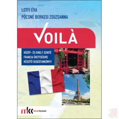VOILÁ - KÖZÉP- ÉS EMELTSZINTŰ FRANCIA ÉRETTSÉGIRE KÉSZÍTŐ SEGÉDTANKÖNYV