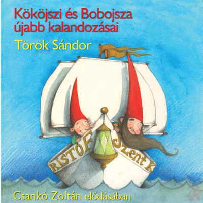 KÖKÖJSZI ÉS BOBOJSZA ÚJABB KALANDOZÁSAI - hangoskönyv