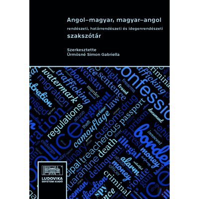 ANGOL–MAGYAR, MAGYAR–ANGOL RENDÉSZETI, HATÁRRENDÉSZETI ÉS IDEGENRENDÉSZETI SZAKSZÓTÁR