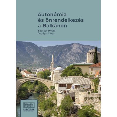 AUTONÓMIA ÉS ÖNRENDELKEZÉS A BALKÁNON