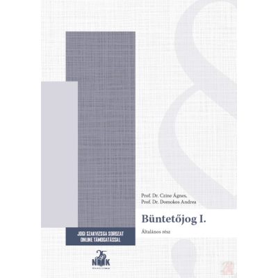 BÜNTETŐJOG I. - ÁLTALÁNOS RÉSZ - Novissima jogi szakvizsga kézikönyv