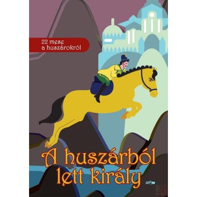 A HUSZÁRBÓL LETT KIRÁLY
