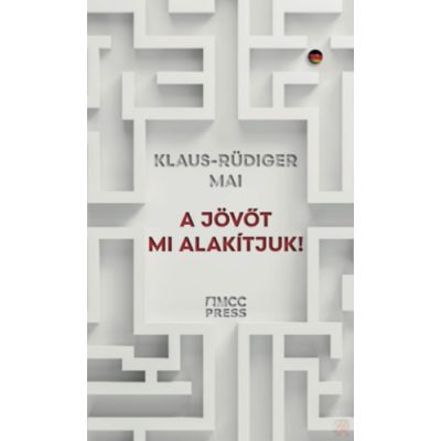 A JÖVŐT MI ALAKÍTJUK!