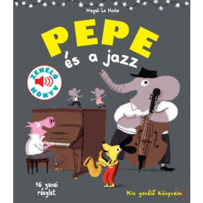 PEPE ÉS A JAZZ - Fedezd fel Pepével a jazz világát! - elfogyott