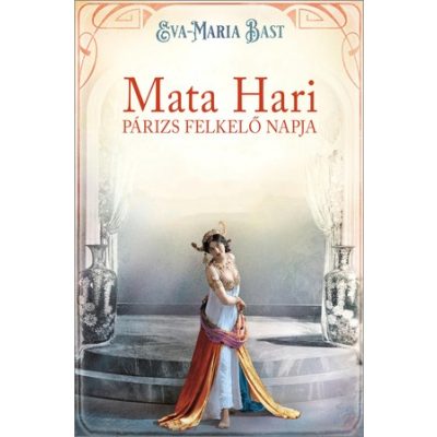 MATA HARI - PÁRIZS FELKELŐ NAPJA
