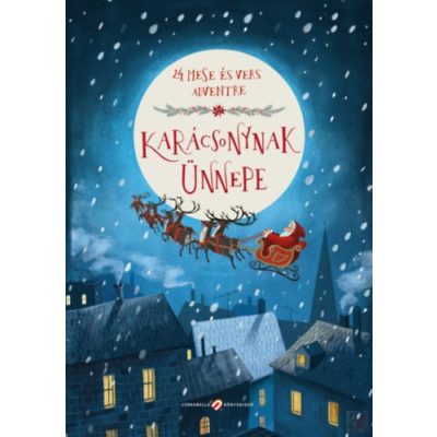 KARÁCSONYNAK ÜNNEPE - 24 MESE ÉS VERS ADVENTRE