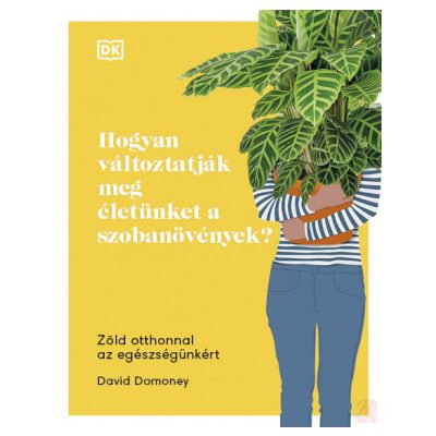 HOGYAN VÁLTOZTATJÁK MEG ÉLETÜNKET A SZOBANÖVÉNYEK?