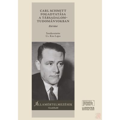 CARL SCHMITT FOGADTATÁSA A TÁRSADALOMTUDOMÁNYOKBAN I-II. kötet