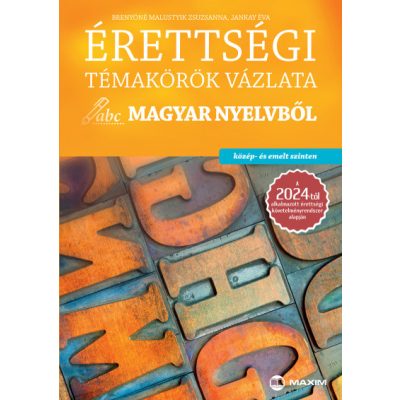ÉRETTSÉGI TÉMAKÖRÖK VÁZLATA MAGYAR NYELVBŐL - közép- és emelt szinten