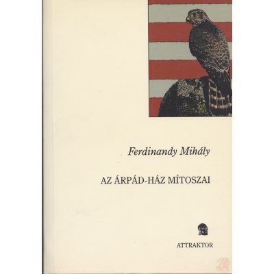 AZ ÁRPÁD-HÁZ MÍTOSZAI