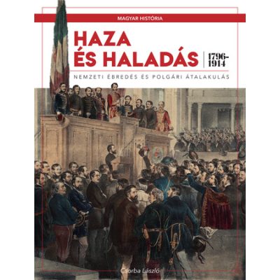 MAGYAR HISTÓRIA SOROZAT 6. KÖTET - HAZA ÉS HALADÁS