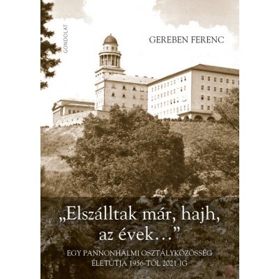 „ELSZÁLLTAK MÁR, HAJH, AZ ÉVEK…” 