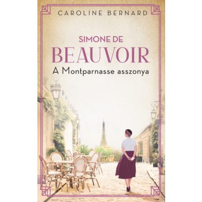 SIMONE DE BEAUVOIR – A MONTPARNASSE ASSZONYA