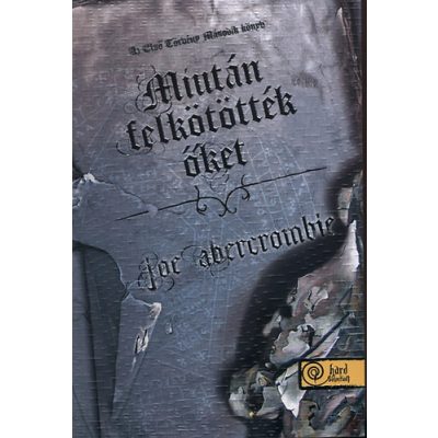 MIUTÁN FELKÖTÖTTÉK ŐKET - Az Első Törvény: Második könyv