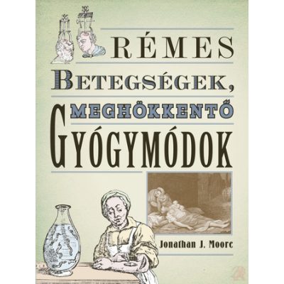 RÉMES BETEGSÉGEK, MEGHÖKKENTŐ GYÓGYMÓDOK