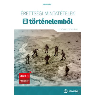 ÉRETTSÉGI MINTATÉTELEK TÖRTÉNELEMBŐL - 72 szóbeli középszintű tétel - 2024-től érvényes