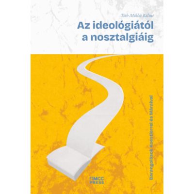 AZ IDEOLÓGIÁTÓL A NOSZTALGIÁIG