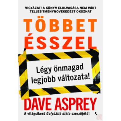 TÖBBET ÉSSZEL - LÉGY ÖNMAGAD LEGJOBB VÁLTOZATA!