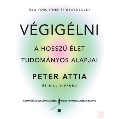 VÉGIGÉLNI - A HOSSZÚ ÉLET TUDOMÁNYOS ALAPJAI