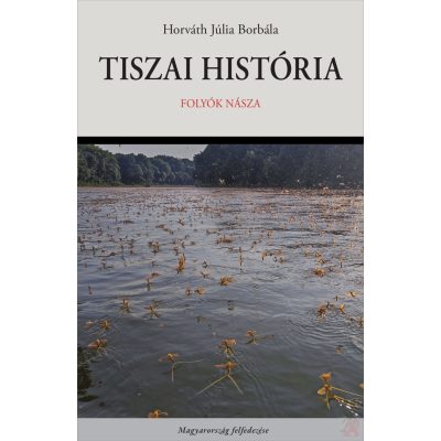 TISZAI HISTÓRIA. FOLYÓK NÁSZA