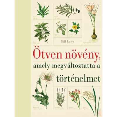 ÖTVEN NÖVÉNY, AMELY MEGVÁLTOZTATTA A TÖRTÉNELMET